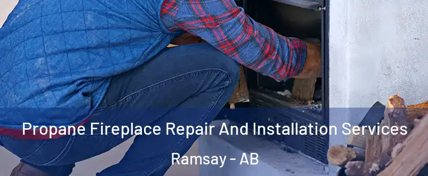  Propane Fireplace Repair And Installation Services Ramsay - AB