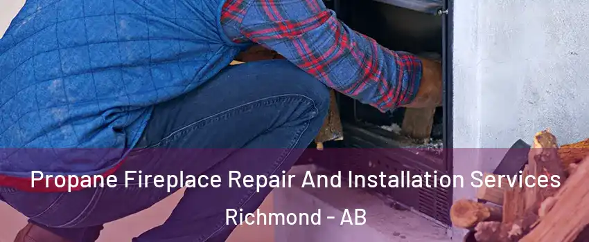  Propane Fireplace Repair And Installation Services Richmond - AB