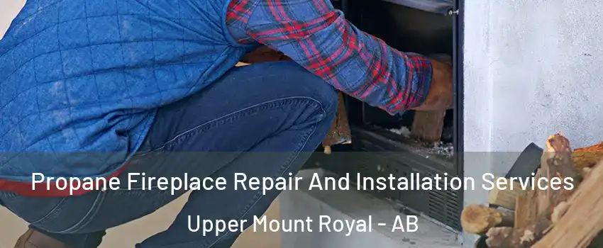  Propane Fireplace Repair And Installation Services Upper Mount Royal - AB