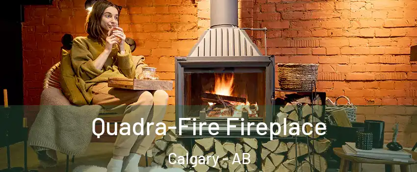  Quadra-Fire Fireplace Calgary - AB