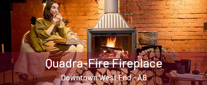  Quadra-Fire Fireplace Downtown West End - AB