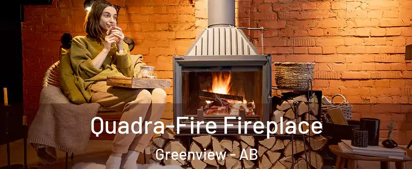  Quadra-Fire Fireplace Greenview - AB