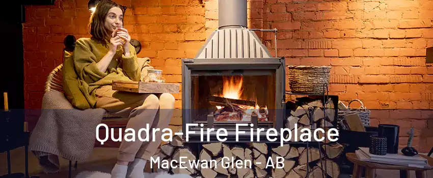  Quadra-Fire Fireplace MacEwan Glen - AB