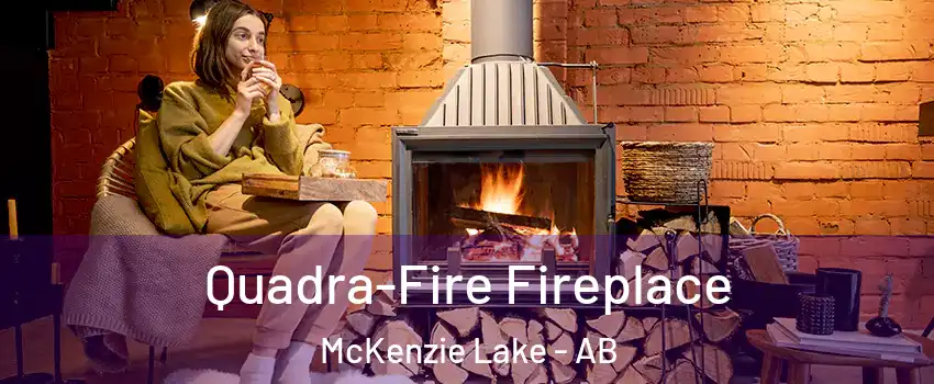  Quadra-Fire Fireplace McKenzie Lake - AB