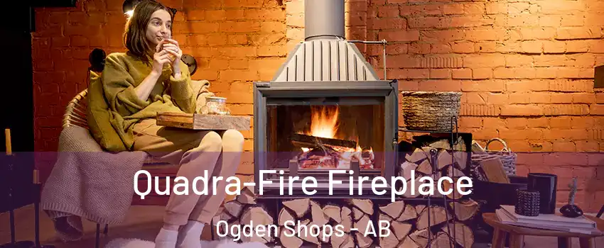  Quadra-Fire Fireplace Ogden Shops - AB