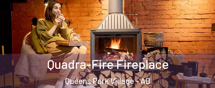  Quadra-Fire Fireplace Queens Park Village - AB