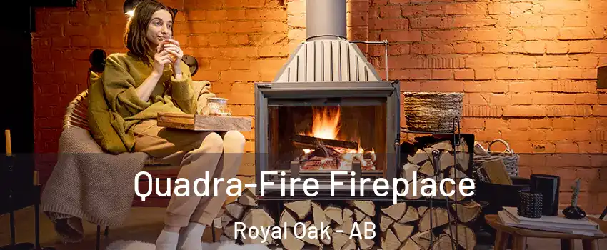  Quadra-Fire Fireplace Royal Oak - AB