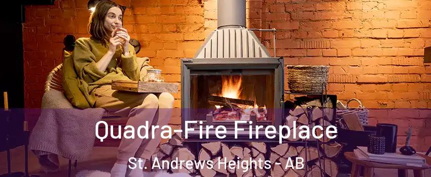  Quadra-Fire Fireplace St. Andrews Heights - AB