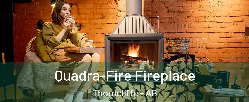  Quadra-Fire Fireplace Thorncliffe - AB