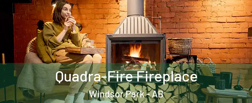  Quadra-Fire Fireplace Windsor Park - AB