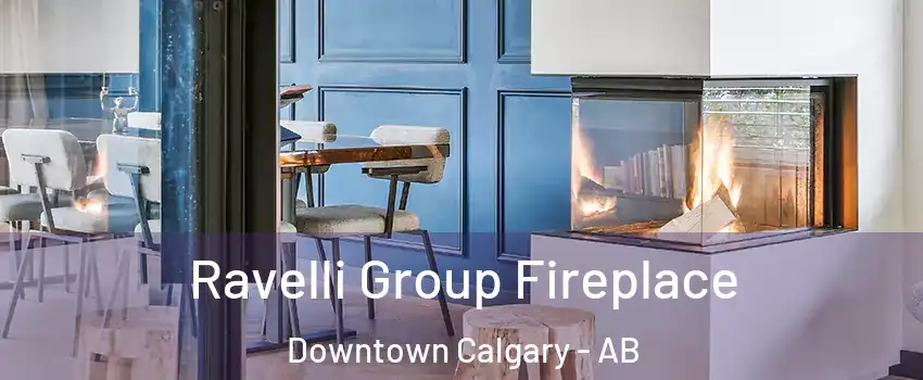  Ravelli Group Fireplace Downtown Calgary - AB