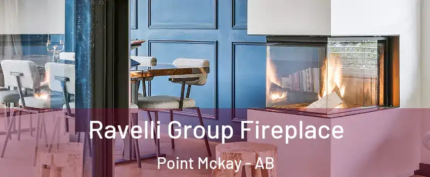  Ravelli Group Fireplace Point Mckay - AB