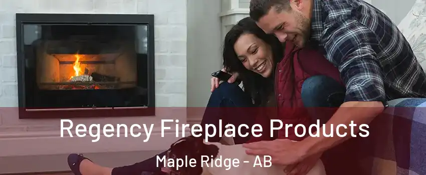  Regency Fireplace Products Maple Ridge - AB