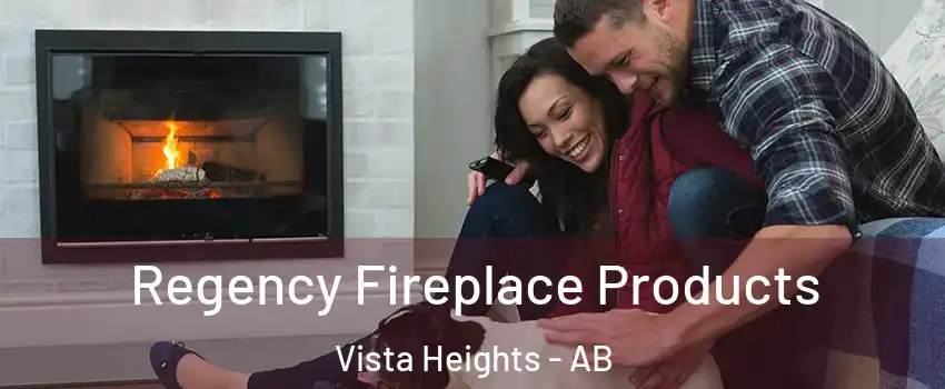  Regency Fireplace Products Vista Heights - AB