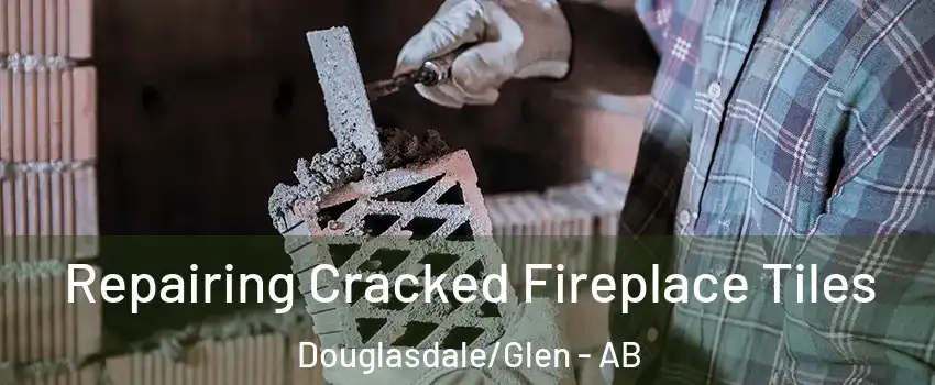  Repairing Cracked Fireplace Tiles Douglasdale/Glen - AB