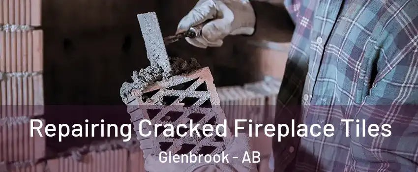  Repairing Cracked Fireplace Tiles Glenbrook - AB