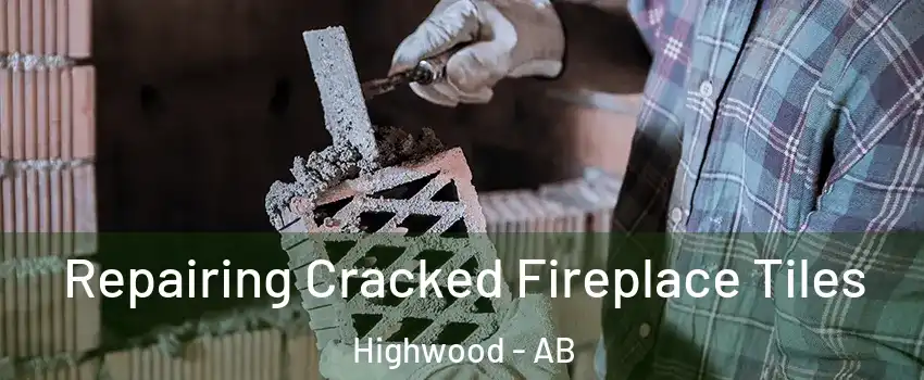  Repairing Cracked Fireplace Tiles Highwood - AB