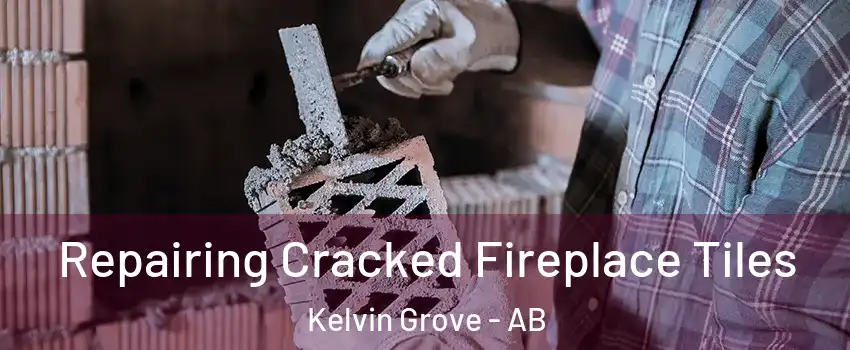  Repairing Cracked Fireplace Tiles Kelvin Grove - AB