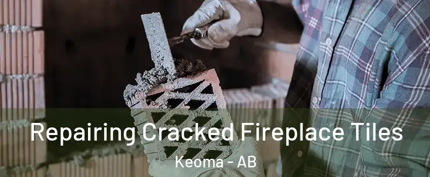  Repairing Cracked Fireplace Tiles Keoma - AB