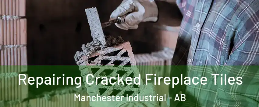  Repairing Cracked Fireplace Tiles Manchester Industrial - AB