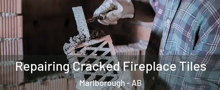  Repairing Cracked Fireplace Tiles Marlborough - AB