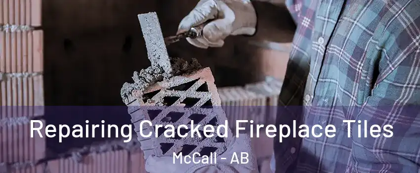  Repairing Cracked Fireplace Tiles McCall - AB