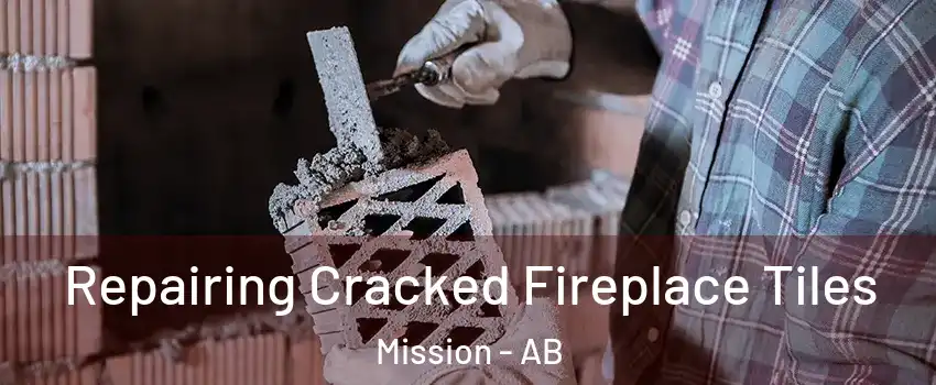  Repairing Cracked Fireplace Tiles Mission - AB