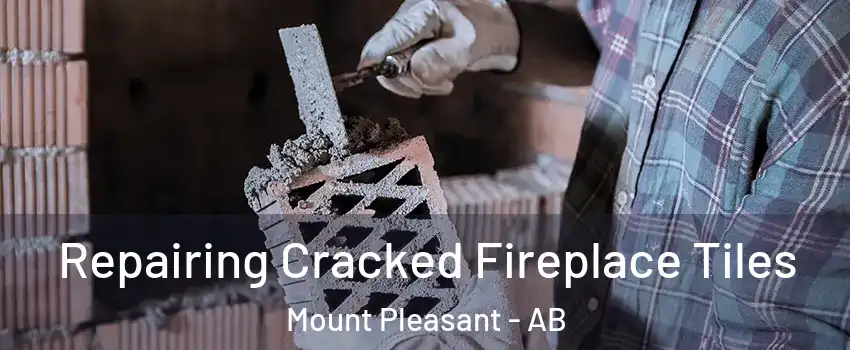  Repairing Cracked Fireplace Tiles Mount Pleasant - AB