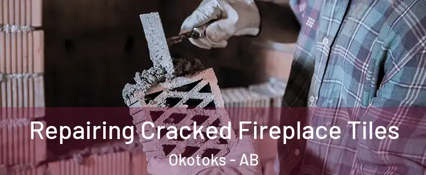  Repairing Cracked Fireplace Tiles Okotoks - AB