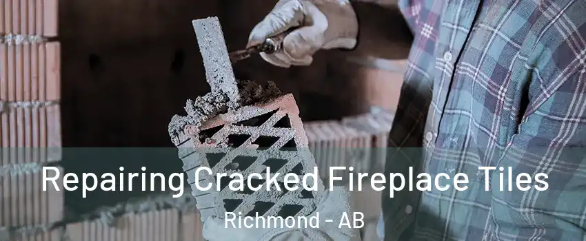  Repairing Cracked Fireplace Tiles Richmond - AB