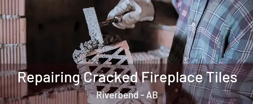  Repairing Cracked Fireplace Tiles Riverbend - AB