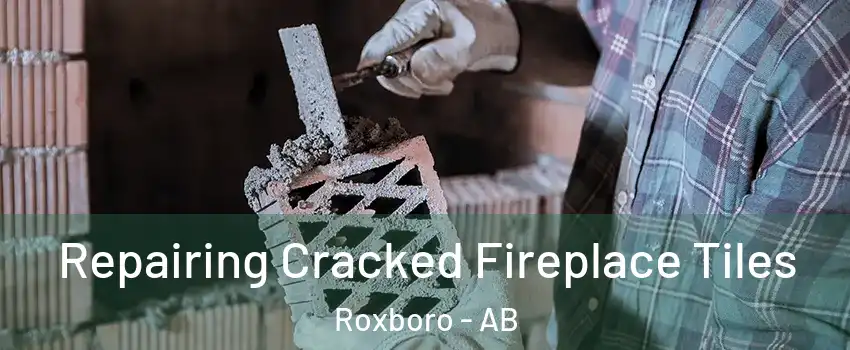  Repairing Cracked Fireplace Tiles Roxboro - AB