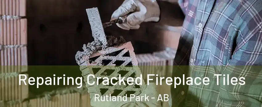  Repairing Cracked Fireplace Tiles Rutland Park - AB