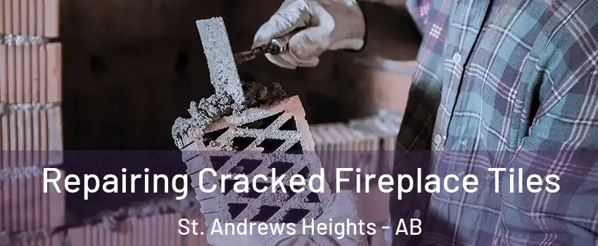  Repairing Cracked Fireplace Tiles St. Andrews Heights - AB