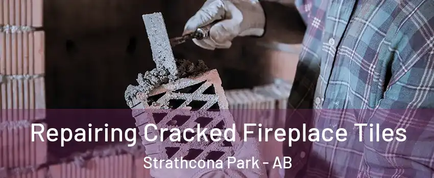  Repairing Cracked Fireplace Tiles Strathcona Park - AB