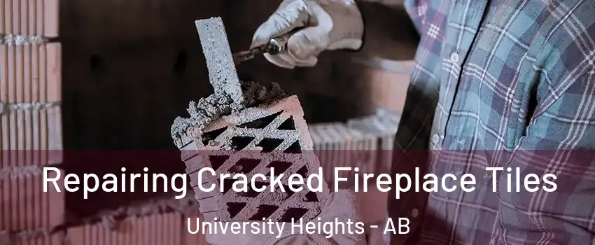  Repairing Cracked Fireplace Tiles University Heights - AB