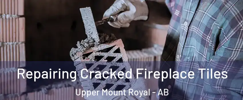  Repairing Cracked Fireplace Tiles Upper Mount Royal - AB