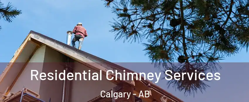  Residential Chimney Services Calgary - AB