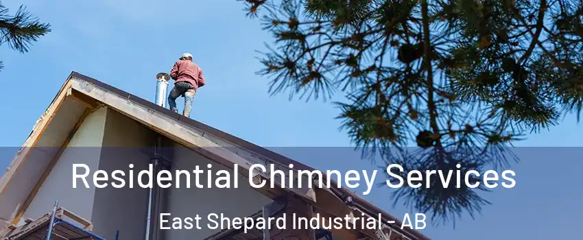  Residential Chimney Services East Shepard Industrial - AB