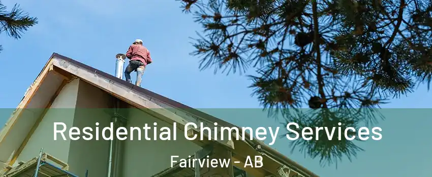 Residential Chimney Services Fairview - AB