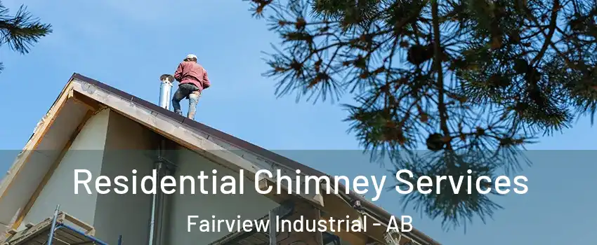  Residential Chimney Services Fairview Industrial - AB