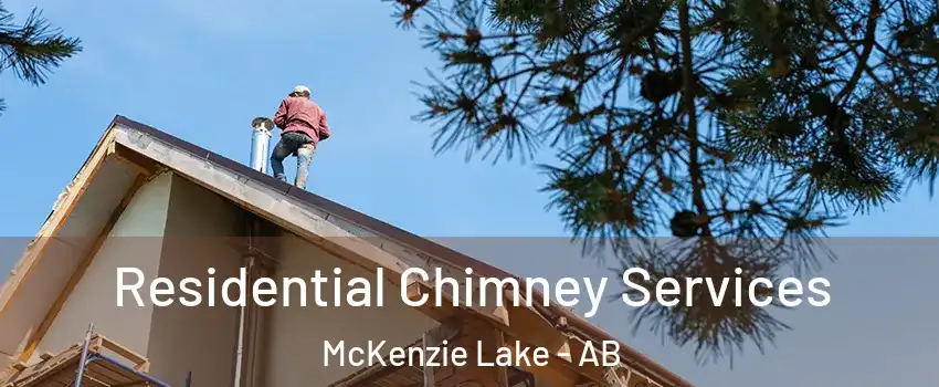  Residential Chimney Services McKenzie Lake - AB