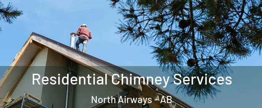  Residential Chimney Services North Airways - AB