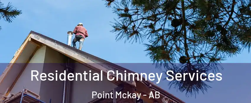  Residential Chimney Services Point Mckay - AB