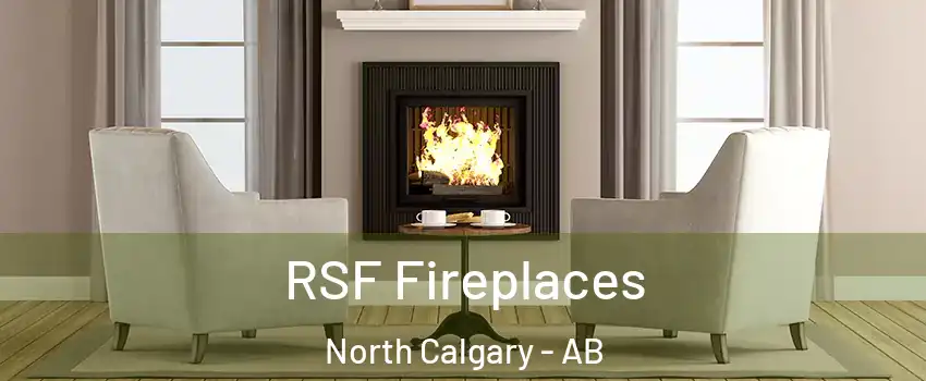  RSF Fireplaces North Calgary - AB