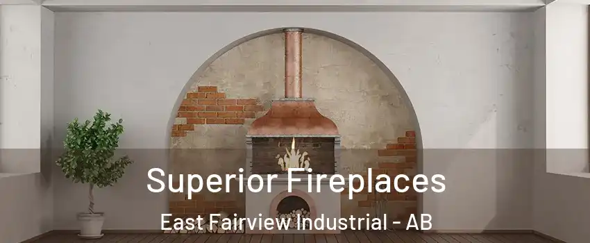  Superior Fireplaces East Fairview Industrial - AB
