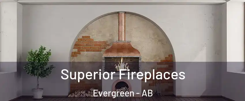  Superior Fireplaces Evergreen - AB