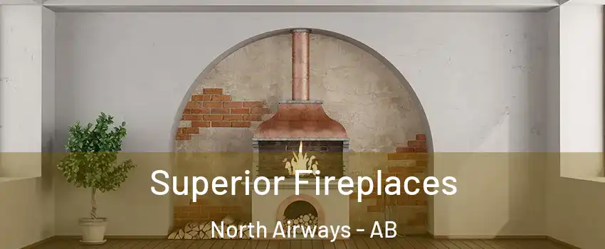  Superior Fireplaces North Airways - AB
