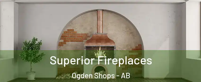  Superior Fireplaces Ogden Shops - AB
