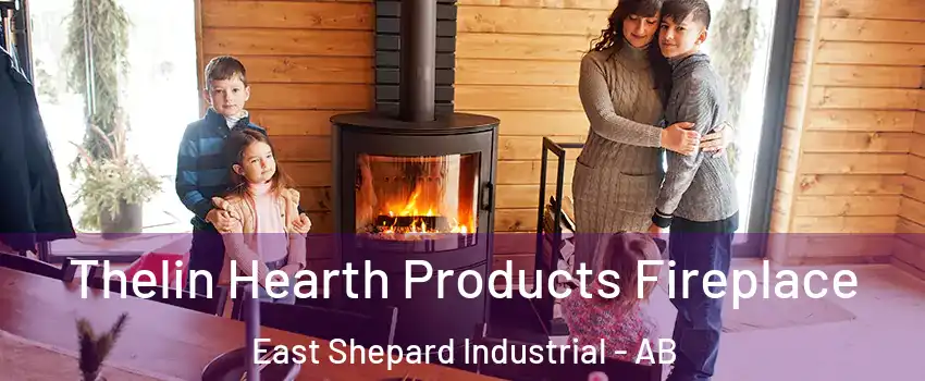  Thelin Hearth Products Fireplace East Shepard Industrial - AB